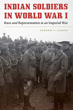Ep. 265 – The Indian Army in the First World War – Dr Andrew Jarboe