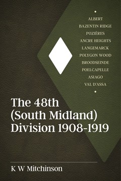 Ep. 49 – The 48th Division, 1908-1918 – Dr K.W. Mitchinson