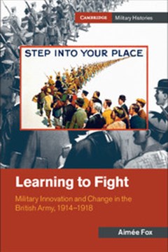 Ep. 73 – Learning to Fight – Military innovation in the British Army in the British Army 1914-1918 – Dr Aimee Fox