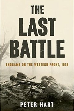 Ep. 70 – The Last Battle – Endgame on the Western Front 1918 – Peter Hart