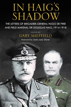 Ep. 137 – The letters of Douglas Haig and Hugo De Pree – Prof. Gary Sheffield