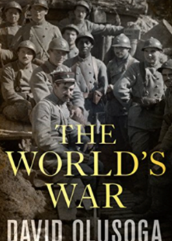 The World’s War: Forgotten Soldiers of Empire by David Olusoga