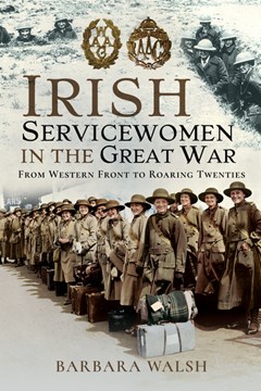 Ep. 184 – Irish servicewomen during WW1 – Dr Barbara Walsh
