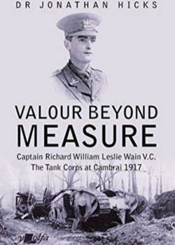 William Leslie Wain: VC The Tank Corps at Cambrai 1917 by Dr Jonathan Hicks
