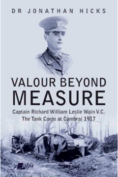 William Leslie Wain: VC The Tank Corps at Cambrai 1917 by Dr Jonathan Hicks