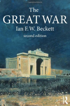The Great War 1914- 1918 by Ian F.W.Becket