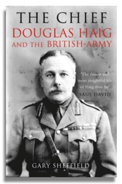 The Chief: Douglas Haig and the British Army