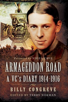Billy Congreve. Armageddon Road: A VC’s Diary, 1914-1916. Ed Terry Norman.