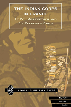 The Indian Corps in France by Lt Col J W B Merewether