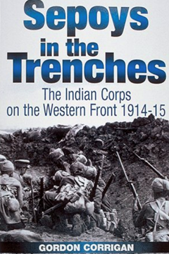 Sepoys in the Trenches: The Indian Corps on the Western Front 1914-1915
