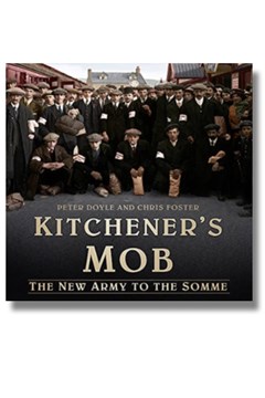 Kitchener's Mob: The New Army to the Somme by Peter Doyle and Chris Foster
