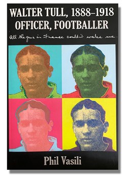 Walter Tull, 1888-1918 Officer, Footballer by Phil Vasili
