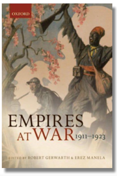 Empires at War 1911 - 1923 Edited by Prof. Robert Gerwarth & Erez Manela