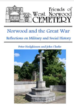 Norwood Cemetery and the Great War: Reflections of Military and Social History by Peter Hodgkinson and John Clarke