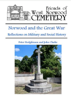 Norwood Cemetery and the Great War: Reflections of Military and Social History by Peter Hodgkinson and John Clarke