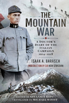 The Mountain War, A Doctor’s Diary of the Italian Campaign 1914 – 1918