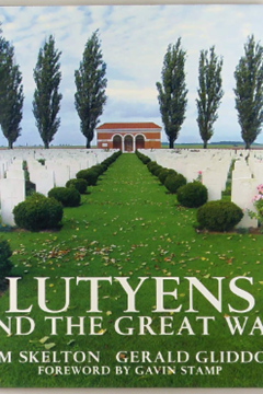 Lutyens and the Great War by Gerald Gliddon & Tim Skelton