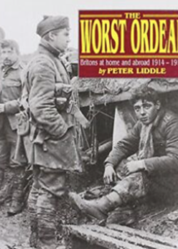 The Worst Ordeal - Britons Home and Abroad 1914-1918 by Peter Liddle
