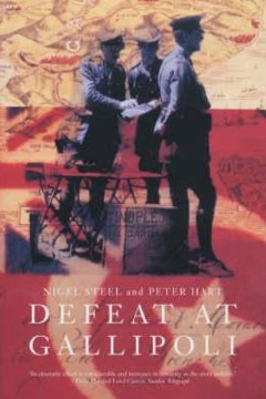 Defeat at Gallipoli by Nigel Steel and Peter Hart