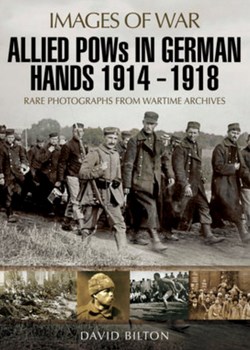 Allied POWs in German Hands 1914 - 1918 (Images of War).