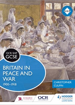 OCR GCSE History SHP: Britain in Peace and War 1900–1918
