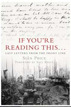 'If You're Reading This: Last Letters from the Front Line'