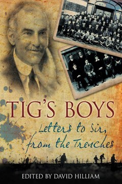 'Tig's Boys - Letters to Sir from the Trenches'