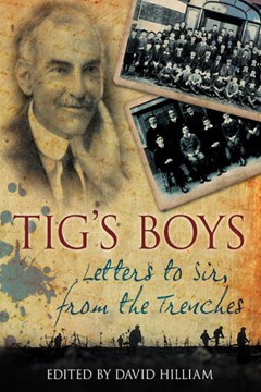 'Tig's Boys - Letters to Sir from the Trenches'