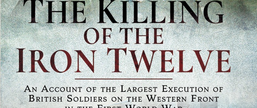 "The Killing of the Iron Twelve 25th February 1915" a talk by Hedley Malloch