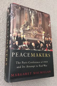 Peacemakers. The Paris Peace Conference of 1919 and its attempt to end War by Margaret Macmillan