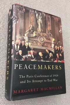 Peacemakers. The Paris Peace Conference of 1919 and its attempt to end War by Margaret Macmillan
