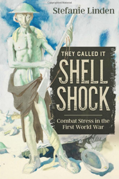 They called it Shell Shock: Combat Stress in the First World Wa