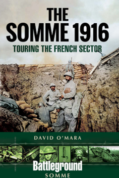 The Somme 1916: Touring the French Sector