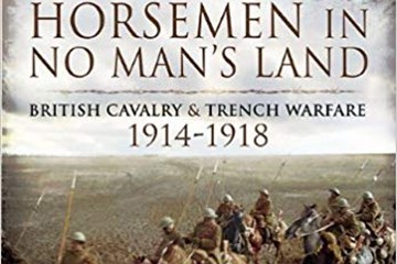 'Horsemen In No-Man's Land - British Cavalry on The Western Front' with Dr. David Kenyon