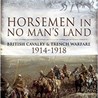 'Horsemen In No-Man's Land - British Cavalry on The Western Front' with Dr. David Kenyon