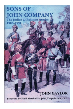 The Sons of John Company: The Indian & Pakistan Armies by John Gaylor