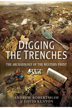 Digging the Trenches: The Archaeology of the Western Front.