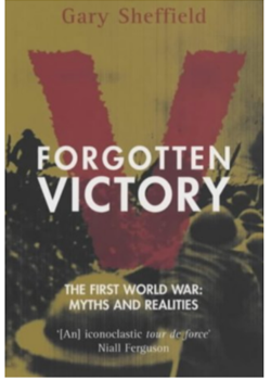 Forgotten Victory by Professor Gary Sheffield