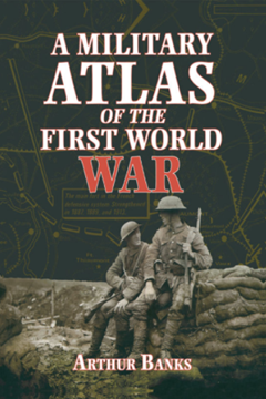 A Military Atlas of the First World War by Arthur Banks