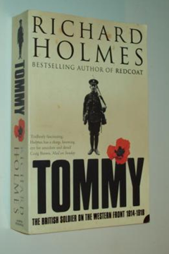 Tommy: The British Soldier on the Western Front by Richard Holmes