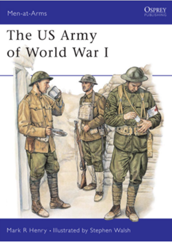 The US Army of World War I by Mark R Henry