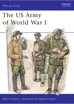 The US Army of World War I by Mark R Henry