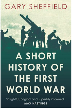 A Short History of the First World War by Gary Sheffield