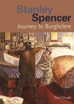 Stanley Spencer: Journey to Burghclere by Paul Gough