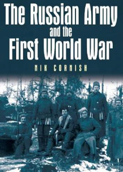 The Russian Army and the First World War by Nik Cornish