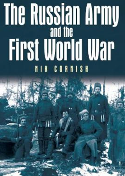 The Russian Army and the First World War by Nik Cornish