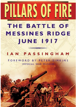 Pillars of Fire - the Battles of Messines Ridge 1917 by Ian Passingham