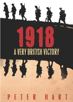 1918: A Very British Victory by Peter Hart