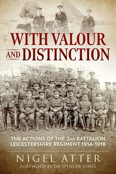 Ep. 160 – The 2nd Battalion, Leicestershire Regiment in FWW – Nigel Atter