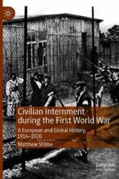 Ep. 161 – Civilian Internment in the First World War – Prof Matthew Stibbe